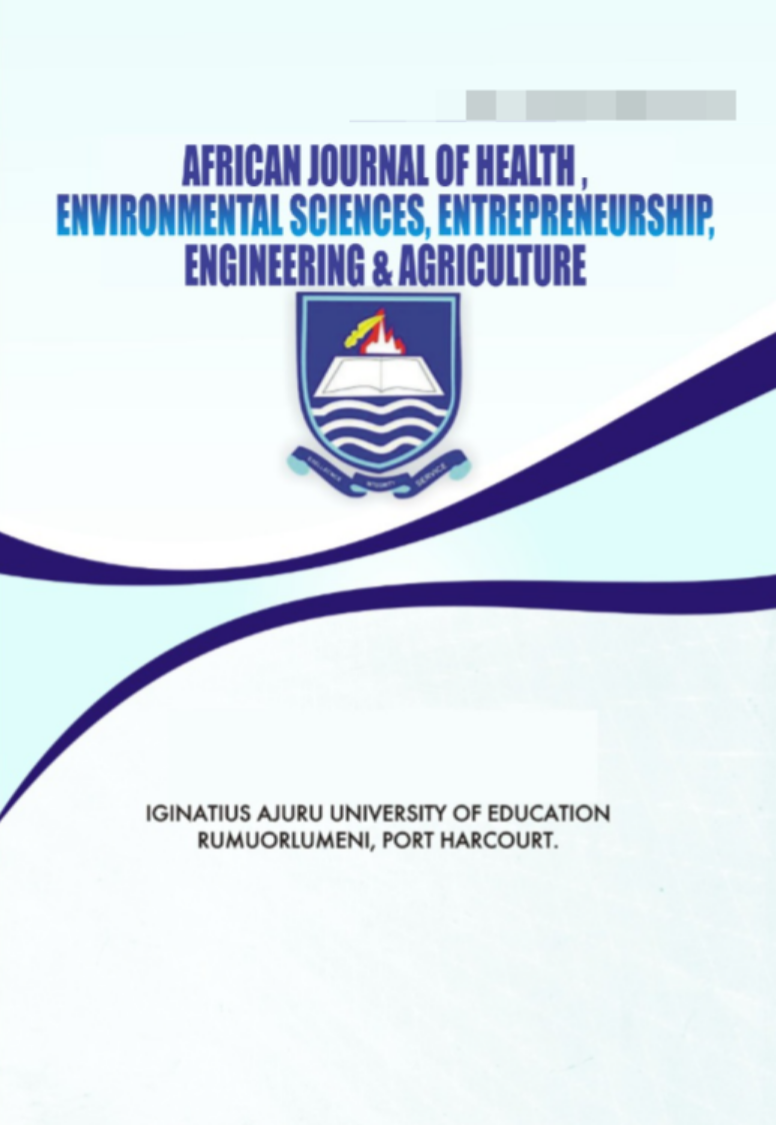 AFRICAN JOURNAL OF HEALTH & ENVIRONMENTAL SCIENCES, ENTREPRENEURSHIP, ENGINEERING & AGRICULTURE